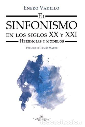 Libros: SINFONISMO EN LOS SIGLOS XX Y XXI,EL - VADILLO PEREZ, ENEKO
