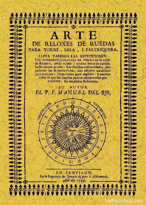 Libros: ARTE DE RELOXES DE RUEDAS PARA TORRE, SALA Y FALTRIQUERA - RIO, MANUEL DEL