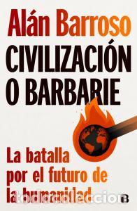 Libros: Civilizacion o barbarie - Barroso, Alan