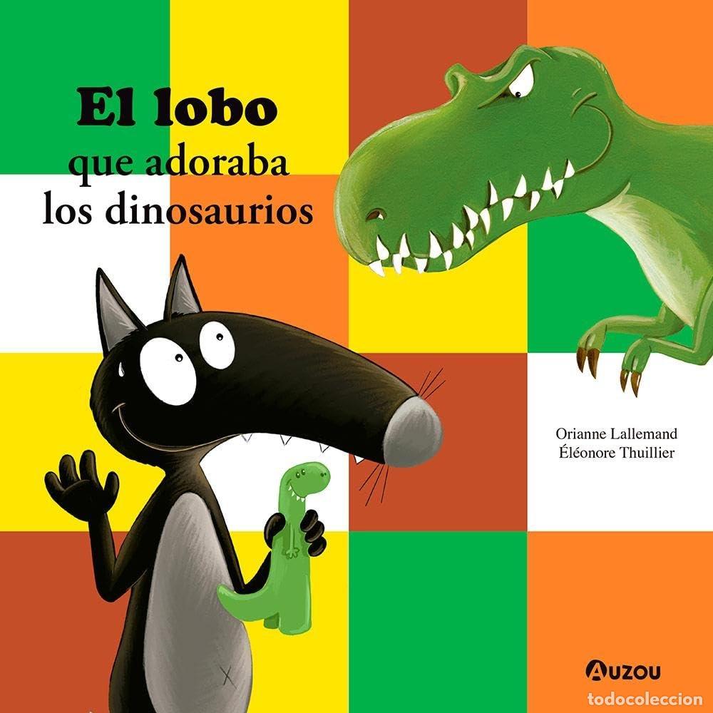 Libros: EL LOBO QUE ADORABA LOS DINOSAURIOS - LALLEMAND, ORIANNE