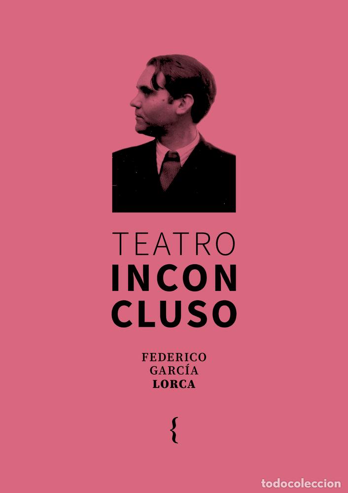 Libros: TEATRO INCONCLUSO - GARCIA LORCA, FEDERICO