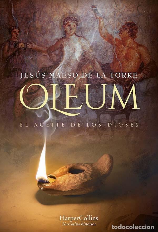 Libros: OLEUM EL ACEITE DE LOS DIOSES - MAESO DE LA TORRE, JESUS