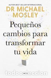Libri: PEQUE&Ntilde;OS CAMBIOS PARA TRANSFORMAR TU VIDA - Michael Mosley