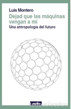 books: DEJAD QUE LAS MAQUINAS VENGAN A MI - MONTERO, LUIS
