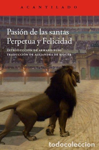 Libros: PASION DE LAS SANTAS PERPETUA Y FELICIDAD - SANTA PERPETUA