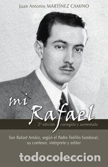 Libros: MI RAFAEL EL BEATO RAFAEL ARNAIZ SEGUN EL PADRE TEOFILO SAN - MARTINEZ CAMINO, JUAN ANTONIO
