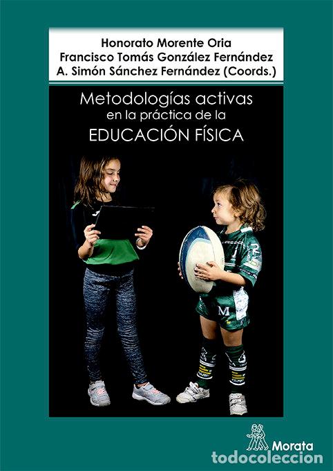 Libros: METODOLOGIAS ACTIVAS EN LA PRACTICA DE LA EDUCACION FISICA - MORENTE ORIA, HONORATO
