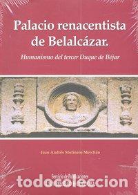 books: PALACIO RENACENTISTA DE BELALCAZAR - MOLINERO MERCHAN, JUAN ANDRES