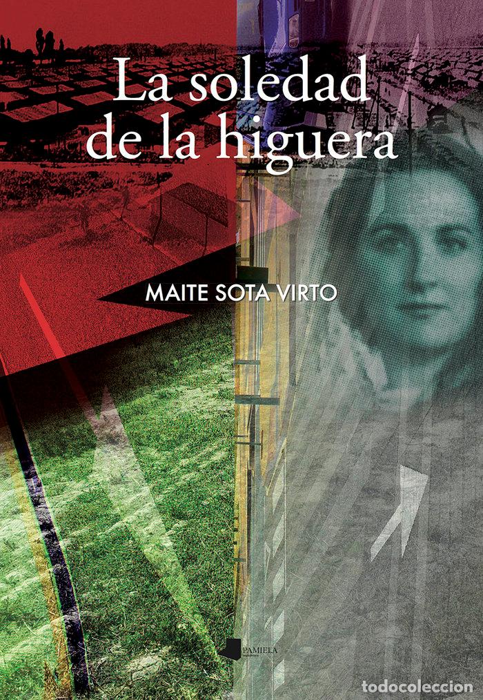Libros: LA SOLEDAD DE LA HIGUERA - SOTA VIRTO, MAITE