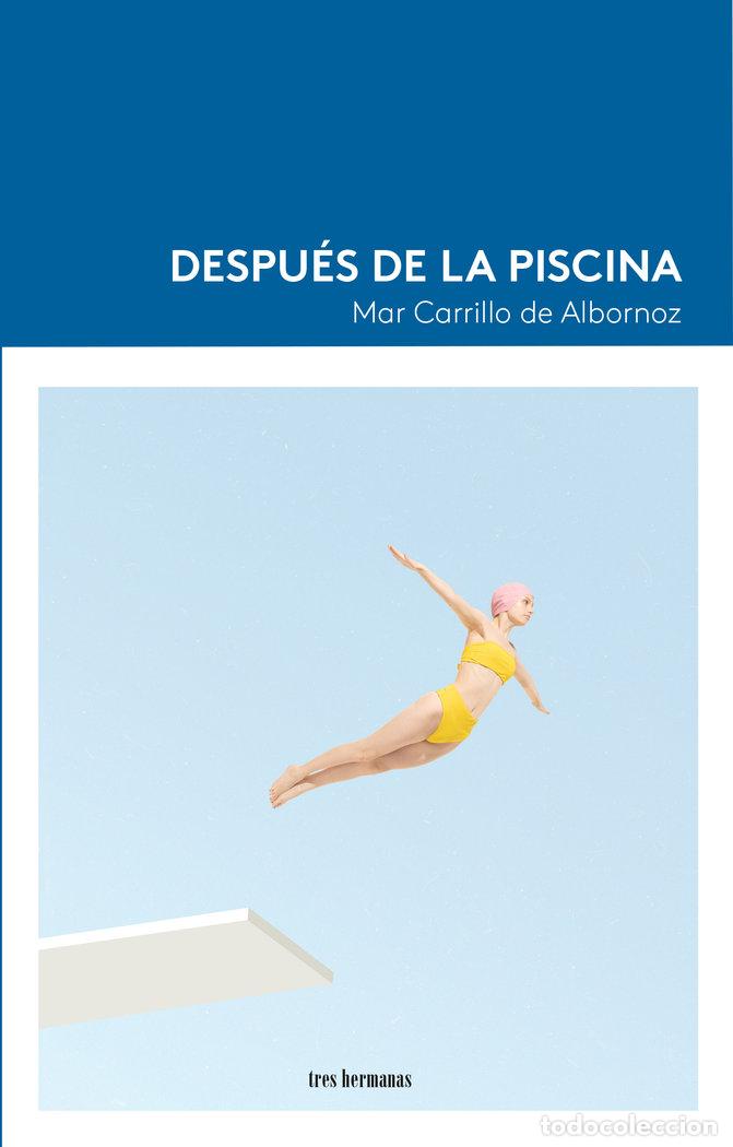 Libros: DESPUES DE LA PISCINA - CARRILLO DE ALBORNOZ, MAR