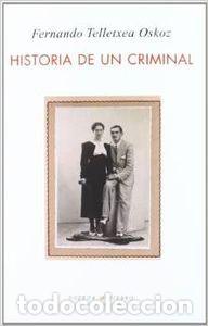 Livres: HISTORIA DE UN CRIMINAL - TELLETXEA, FERNANDO