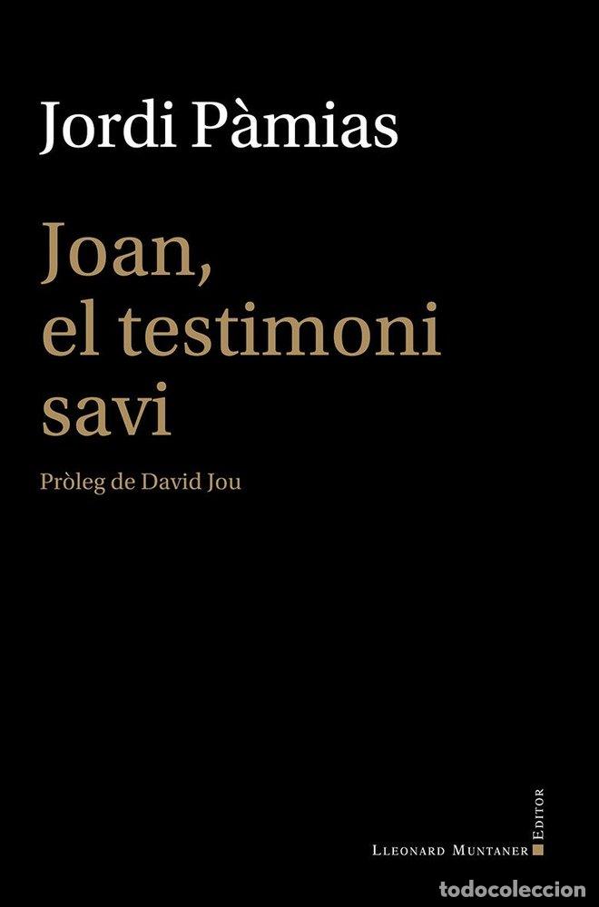 Libros: JOAN EL TESTIMONI SAVI - JORDI PAMIAS