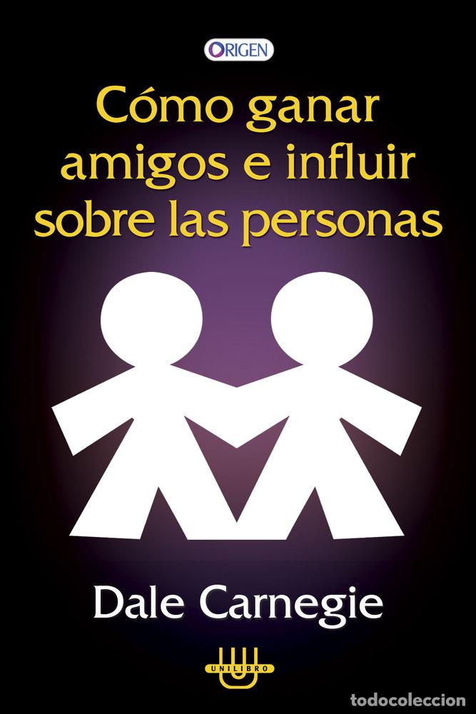 Libros: COMO GANAR AMIGOS E INFLUIR SOBRE LAS PERSONAS - DALE CARNEGIE