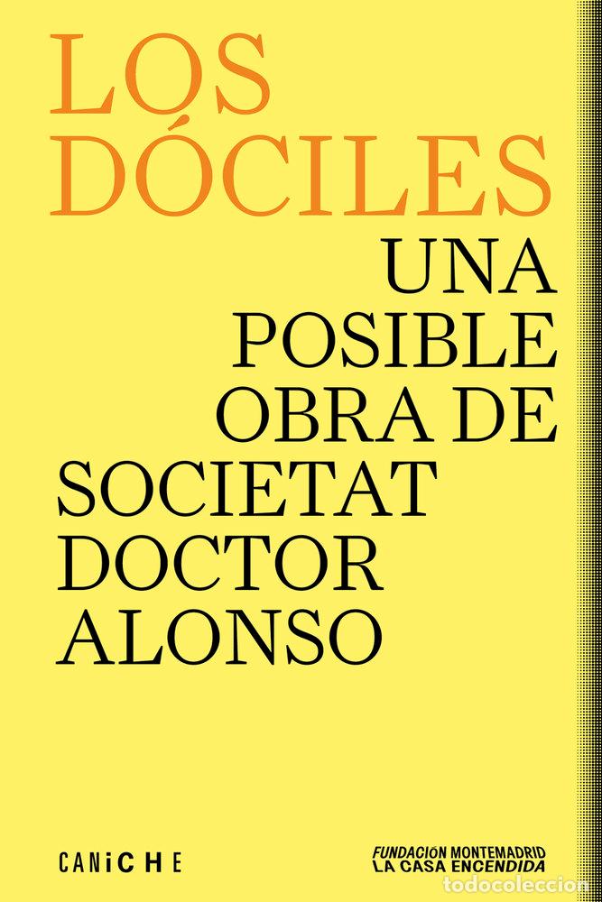 Libros: LOS DOCILES UNA POSIBLE OBRA DE SOCIETAT DOCTOR ALONSO - VARIOS AUTORES