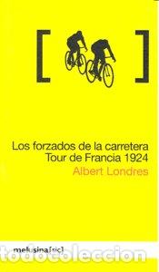 Libros: FORZADOS DE LA CARRETERA TOUR DE FRANCIA 1924 - LONDRES, ALBERT