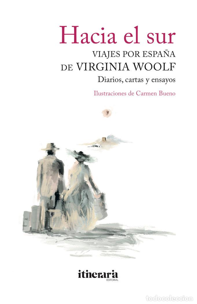 Libri: HACIA EL SUR VIAJES POR ESPA&Ntilde;A DE VIRGINIA WOOLF - WOOLF, VIRGINIA