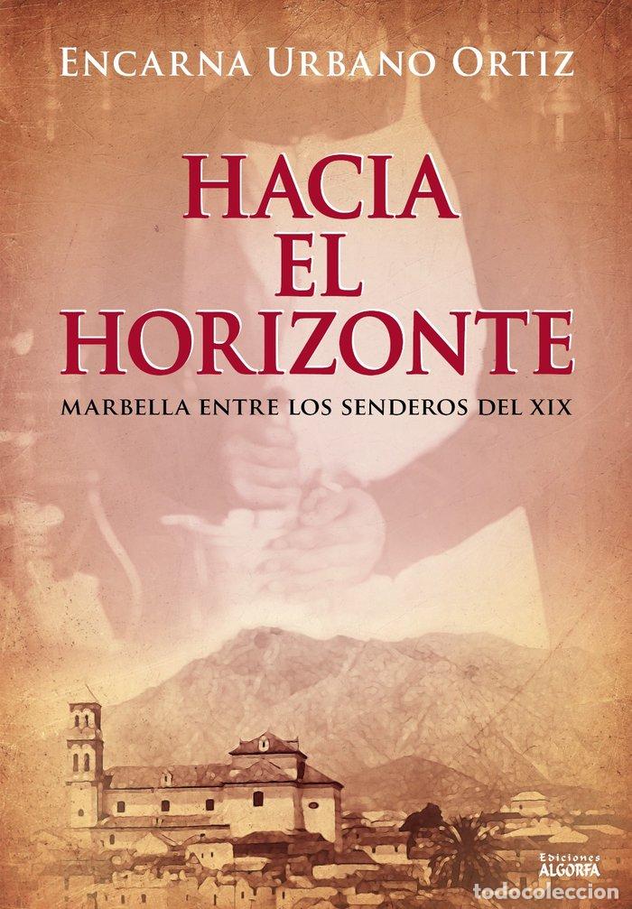 Livros: HACIA EL HORIZONTE MARBELLA ENTRE LOS SENDEROS DEL XIX - URBANO ORTIZ, ENCARNA