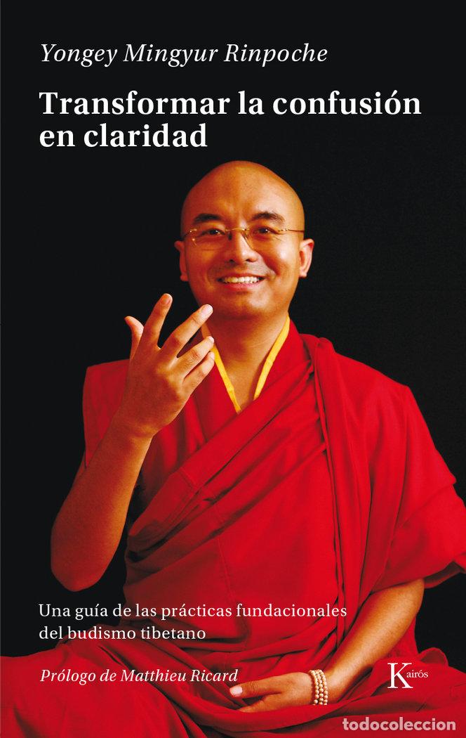 Libros: TRANSFORMAR LA CONFUSION EN CLARIDAD - MINGYUR RINPOCHE, YONGEY