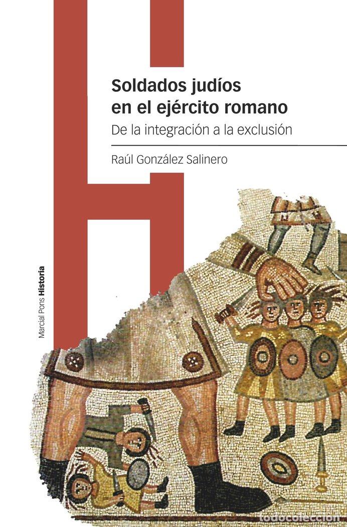 books: SOLDADOS JUDIOS EN EL EJERCITO ROMANO - GONZALEZ SALINERO, RAUL