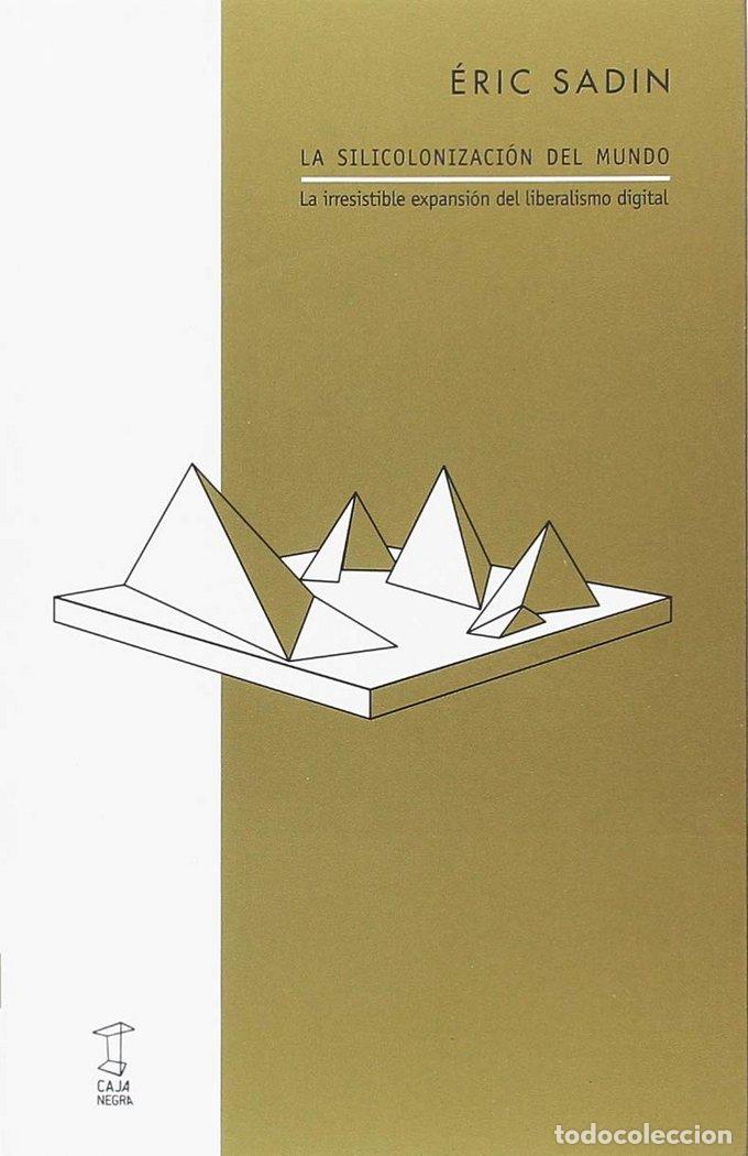 Libri: SILICONIZACION DEL MUNDO,LA - SADIN, ERIC