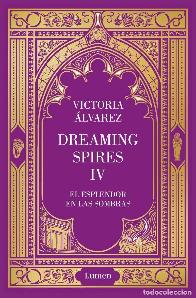 Libri: EL ESPLENDOR EN LAS SOMBRAS DREAMING SPIRES 4 - ALVAREZ, VICTORIA
