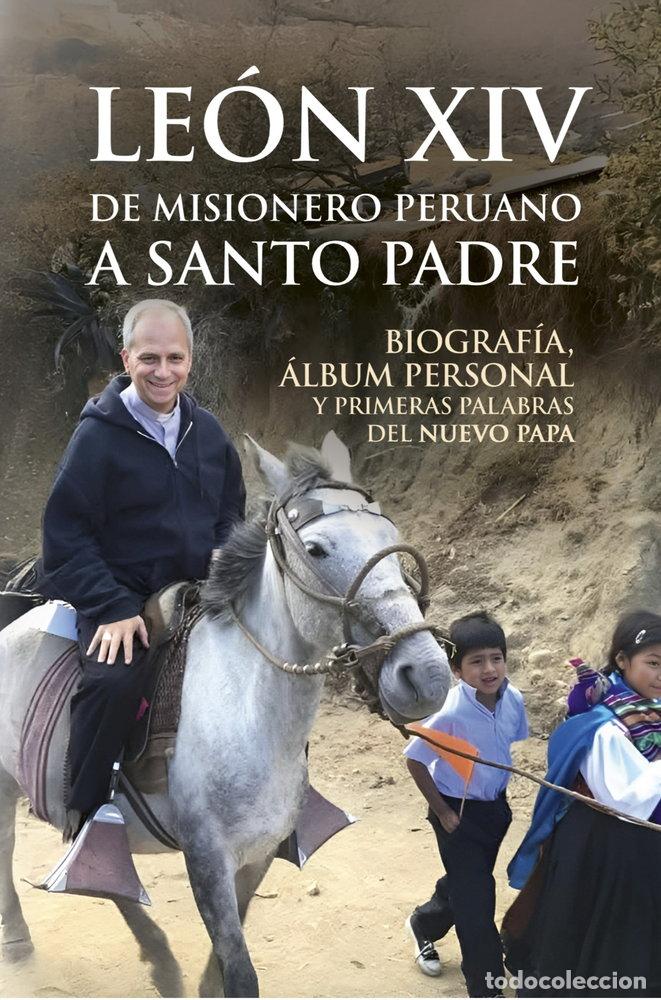 Libri: LEON XIV DE MISIONERO PERUANO A SANTO PADRE - SANCHEZ, ALFREDO