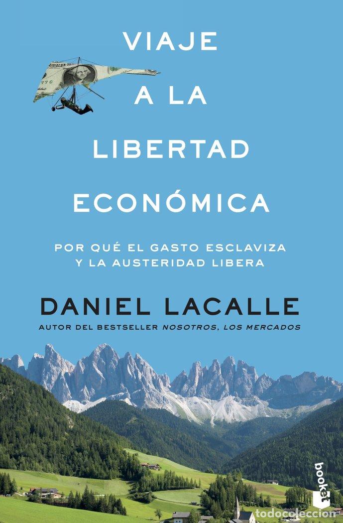 Livros: VIAJE A LA LIBERTAD ECONOMICA - LACALLE, DANIEL