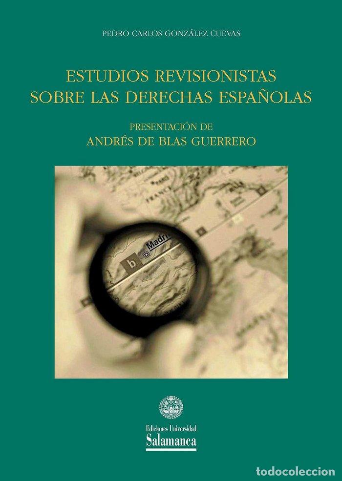 Libri: ESTUDIOS REVISIONISTAS SOBRE LAS DERECHAS ESPA&Ntilde;OLAS - GONZALEZ CUEVAS, PEDRO CARLOS