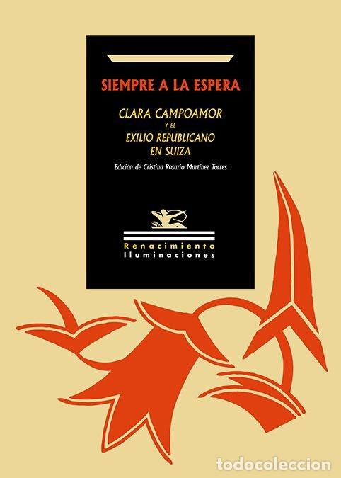 Libros: SIEMPRE A LA ESPERA. CLARA CAMPOAMOR Y EL EXILIO REPUBLICANO EN SUIZA - Vv Aa 3