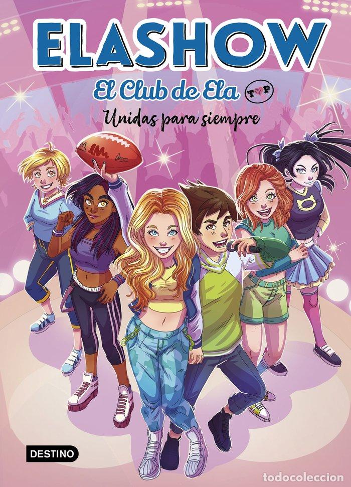 Libri: ELASHOW. EL CLUB DE ELA TOP 5. UNIDAS PARA SIEMPRE - Mart&iacute;nez, Elaia