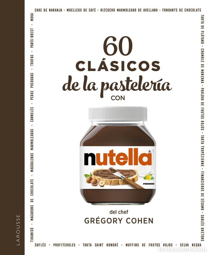 Libros: 60 CLASICOS DE LA PASTELERIA CON NUTELLA&copy; - COHEN, GREGORY
