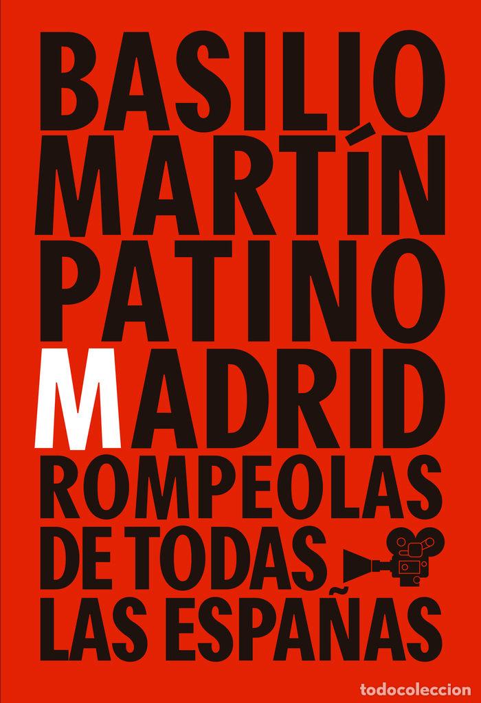 Libros: MADRID ROMPEOLAS DE TODAS LAS ESPA&Ntilde;AS - MARTIN PATINO, BASILIO