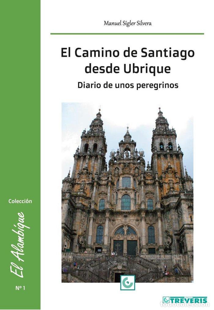 Libri: EL CAMINO DE SANTIAGO DESDE UBRIQUE - SIGLER SILVERA, MANUEL