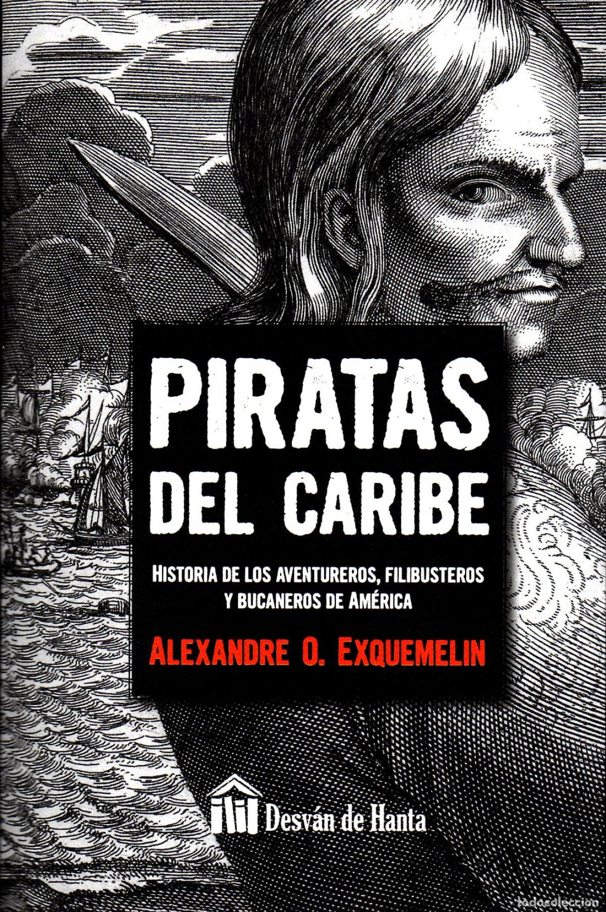 Libros: PIRATAS DEL CARIBE - Exquemelin, Alexandre O