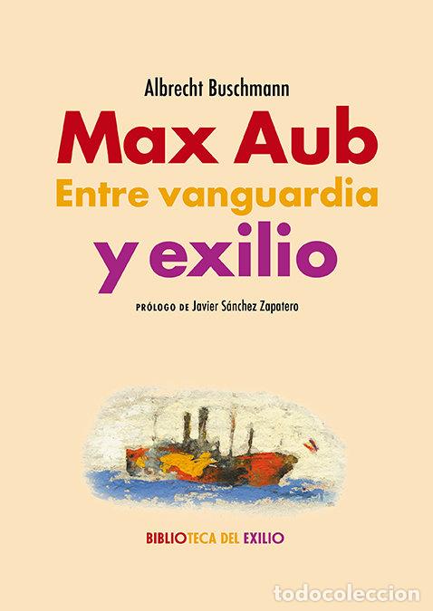 Livros: MAX AUB ENTRE VANGUARDIA Y EXILIO - BUSCHMANN, ALBRECHT