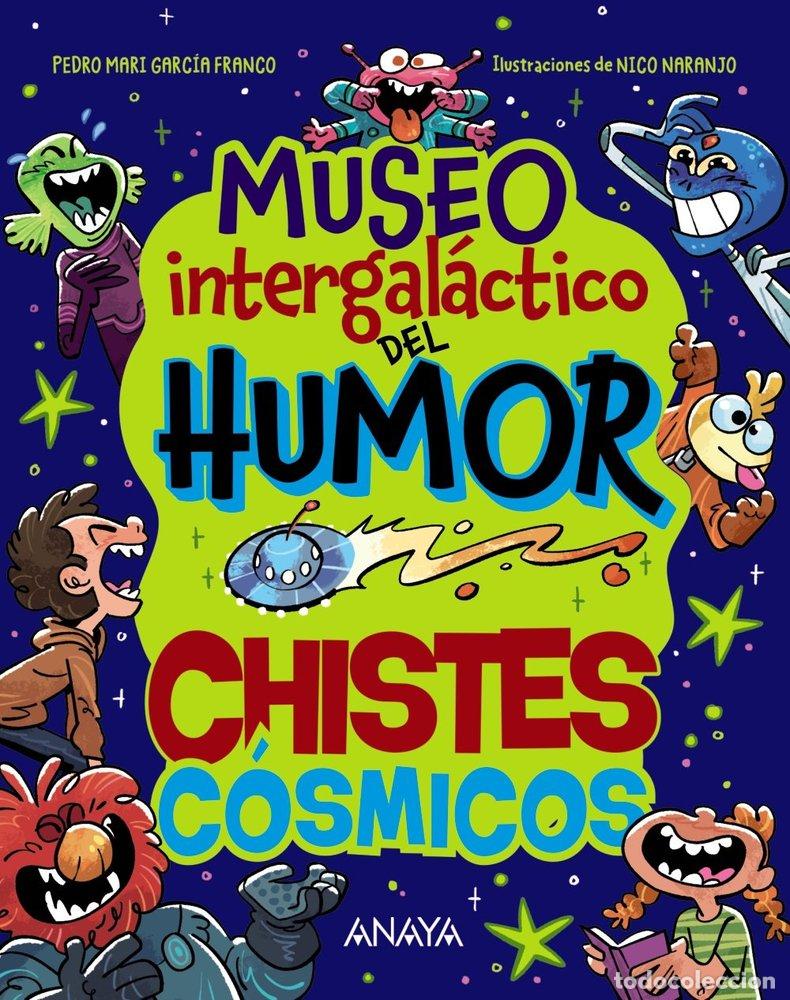 B&uuml;cher: MUSEO INTERGAL&Aacute;CTICO DEL HUMOR. CHISTES C&Oacute;SMICOS - Pedro Mar&iacute;a Garc&iacute;a Franco