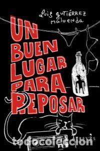 Libros: UN BUEN LUGAR PARA REPOSAR - GUTIERREZ MALUENDA, LUIS