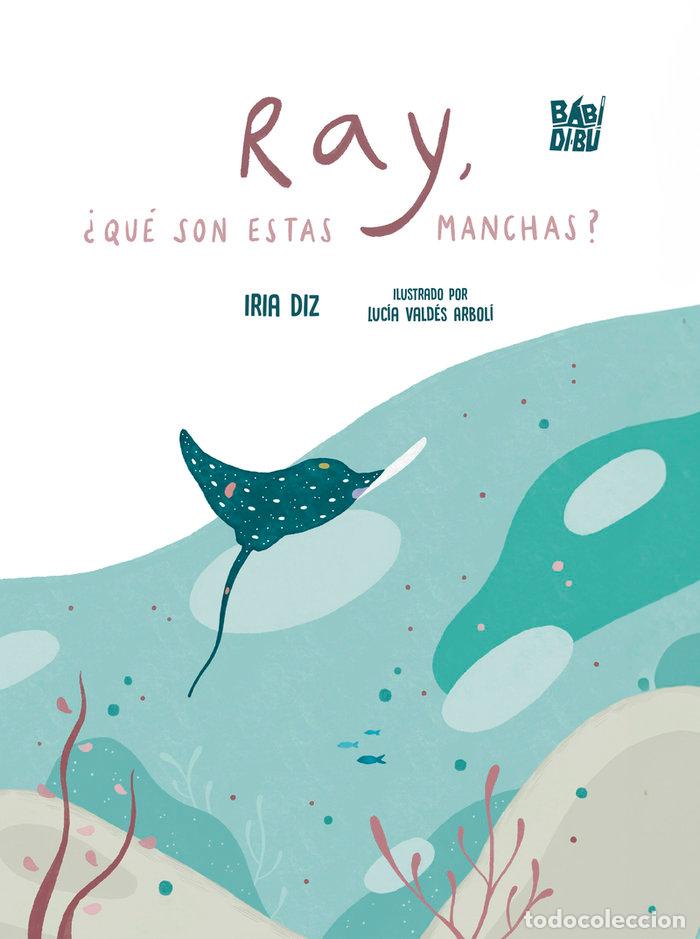 Libros: RAY QUE SON ESTAS MANCHAS - DIZ, IRIA