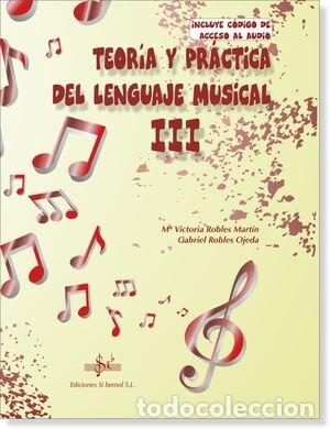 Libros: TEORIA Y PRACTICA DEL LENGUAJE MUSICAL 3 - ROBLES OJEDA, GABRIEL