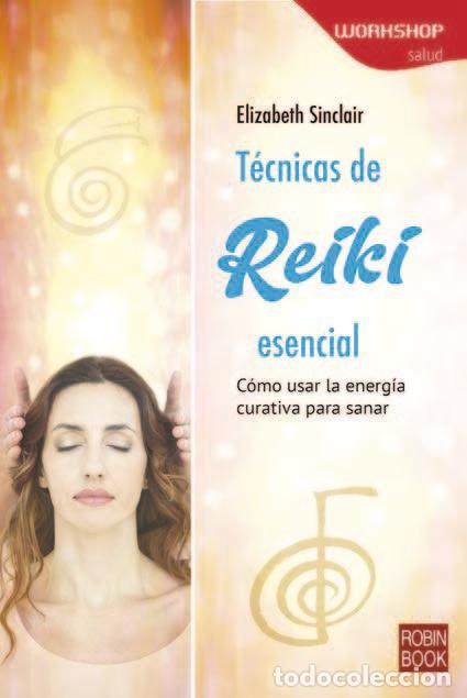 Libros: TECNICAS DE REIKI ESENCIAL - SINCLAIR, ELIZABETH