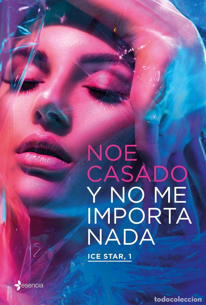 books: Y NO ME IMPORTA NADA ICE STAR 1 - NOE CASADO
