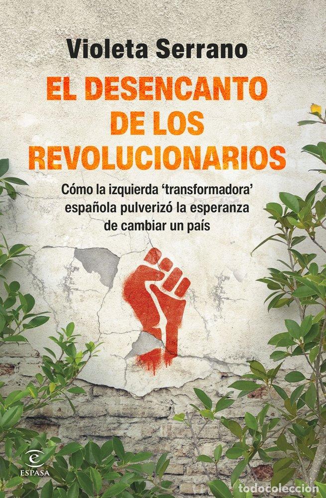Livros: EL DESENCANTO DE LOS REVOLUCIONARIOS - VIOLETA SERRANO