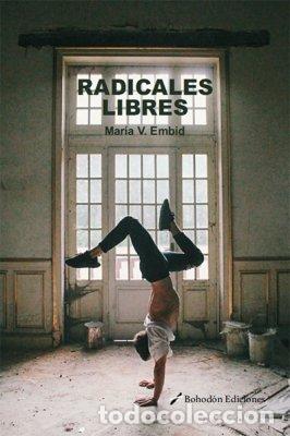 Libros: RADICALES LIBRES - EMBID MARTIN, MARIA VICTORIA