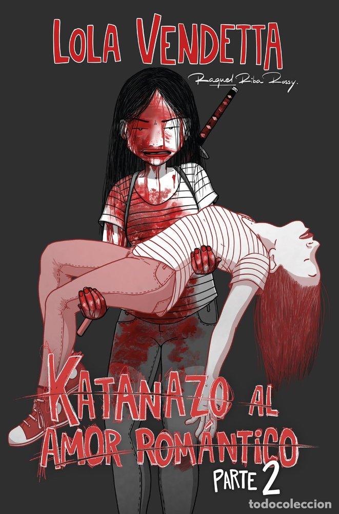 Libri: LOLA VENDETTA: KATANAZO AL AMOR ROM&Aacute;NTICO. PARTE II - Raquel Riba Rossy