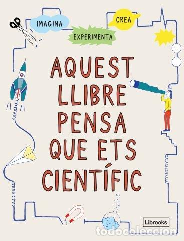 Libros: AQUEST LLIBRE PENSA QUE ETS CIENTIFIC NE - LONDON, SCIENCE MUSEUM