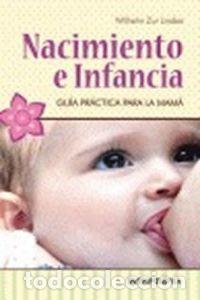Libros: NACIMIENTO E INFANCIA GUIA PRACTICA PARA LA MAMA - ZUR LINDEN, WILHELM