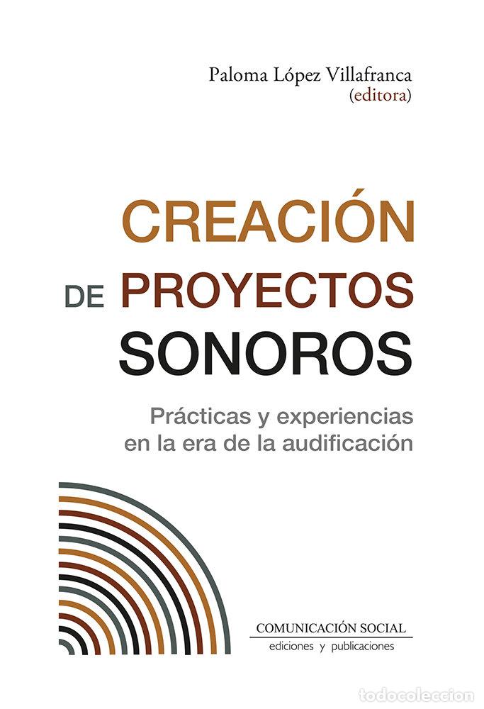 Libros: CREACION DE PROYECTOS SONOROS - LOPEZ VILLAFRANCA, PALOMA