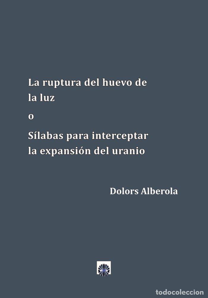 Libri: LA RUPTURA DEL HUEVO DE LA LUZ - ALBEROLA, DOLORS