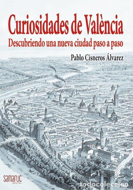 Libros: CURIOSIDADES DE VALENCIA DESCUBRIENDO UNA NUEVA CIUDAD PASO - PABLO CISNEROS ALVAREZ