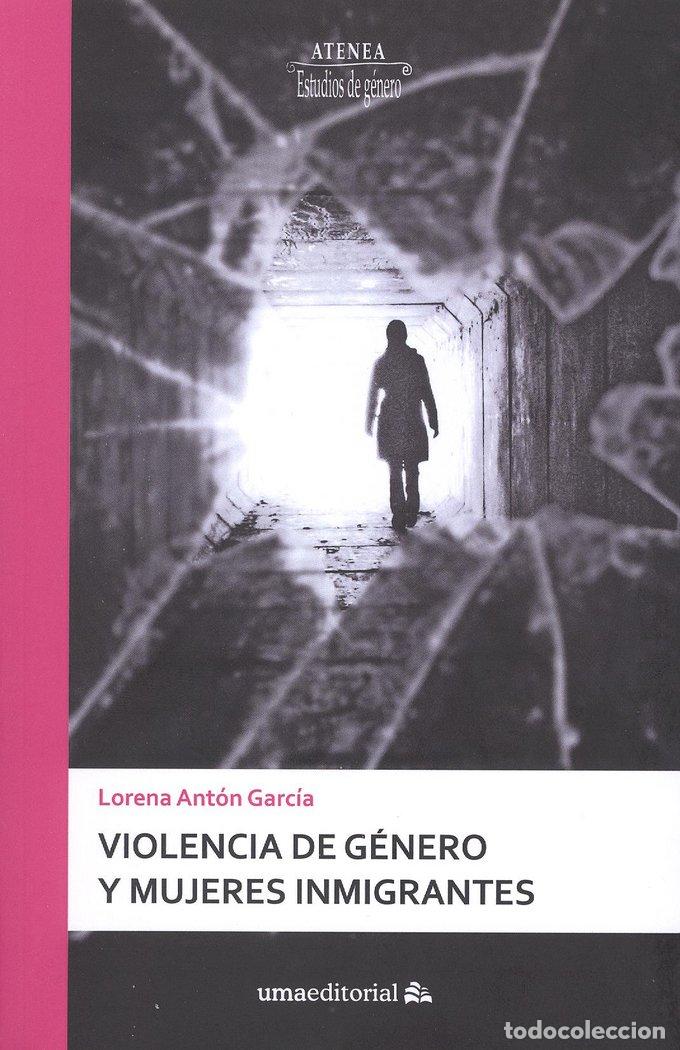 Libri: VIOLENCIA DE GENERO Y MUJERES INMIGRANTES 2&ordf;ED - ANTON GARCIA, LORENA
